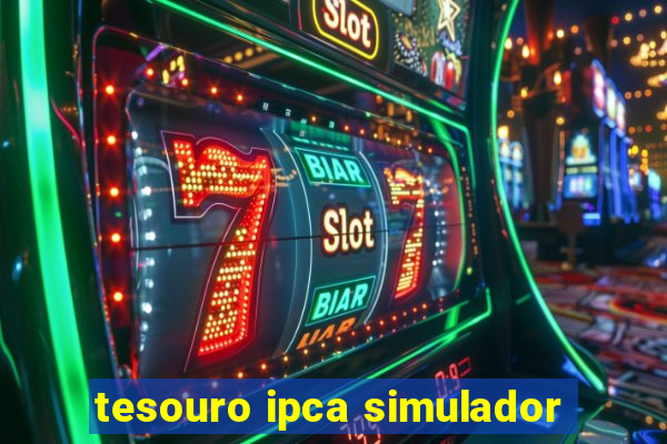 tesouro ipca simulador